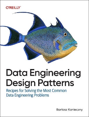 Data Engineering Design Patterns by Bartosz Konieczny | Paper Plus