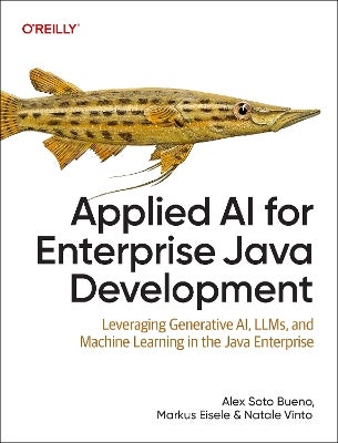 Applied AI for Enterprise Java Development by Alex Soto Bueno, Markus ...