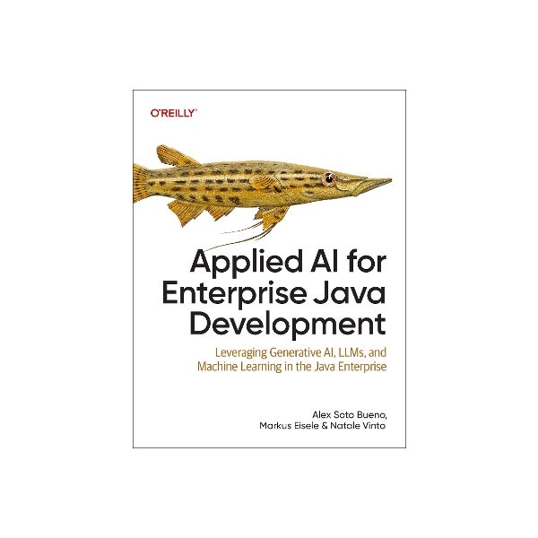 Applied AI for Enterprise Java Development by Alex Soto Bueno, Markus ...
