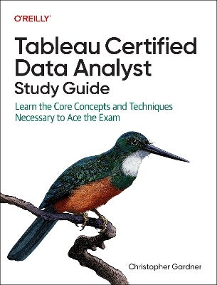 Tableau Certified Data Analyst Study Guide by Christopher Gardner ...
