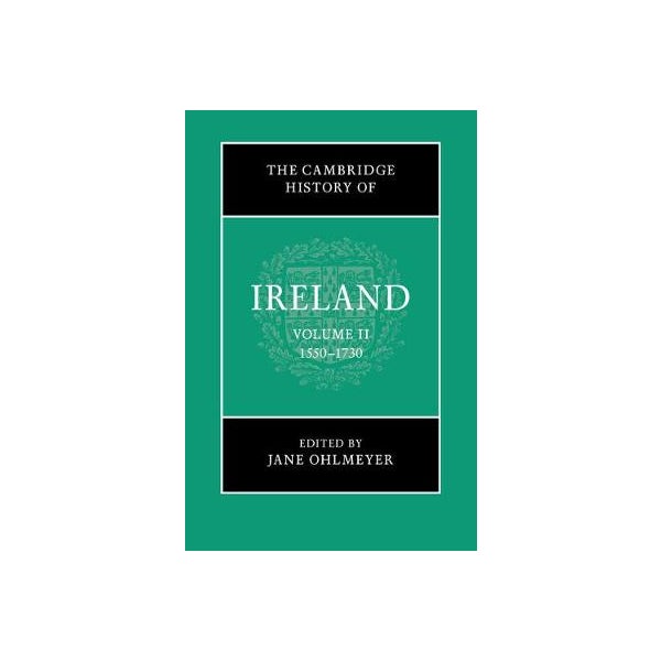 The Cambridge History of Ireland: Volume 2, 1550-1730 -