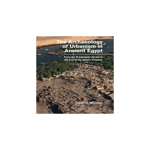 The Archaeology of Urbanism in Ancient Egypt -