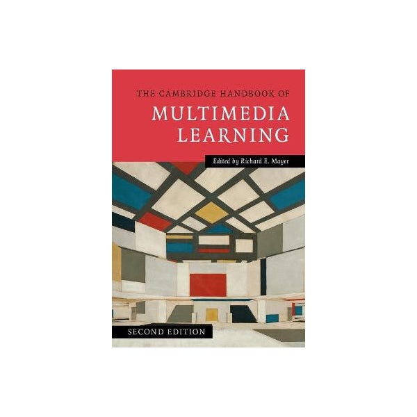 The Cambridge Handbook of Multimedia Learning -