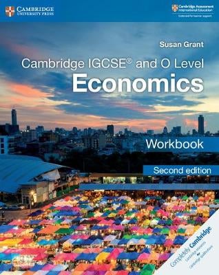 Cambridge IGCSE™ and O Level Economics Workbook by Susan Grant | Paper Plus