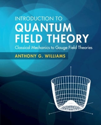 Introduction to Quantum Field Theory by Anthony G. Williams