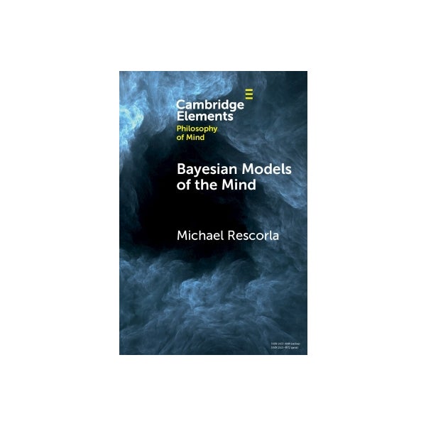 Bayesian Models of the Mind by Michael Rescorla | Paper Plus