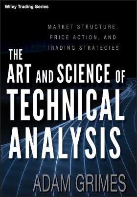 The Art and Science of Technical Analysis by Adam Grimes | Paper Plus