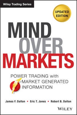 Mind Over Markets by James F. Dalton, Eric T. Jones, Robert B. Dalton | Paper Plus