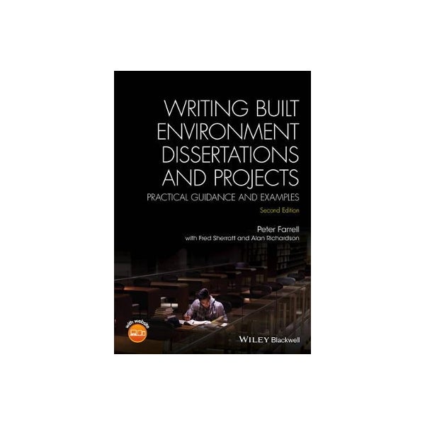 Writing Built Environment Dissertations and Projects - Practical Guidance and Examples 2e -