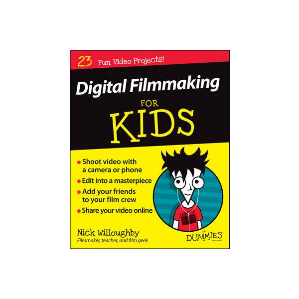 Digital Filmmaking For Kids For Dummies -