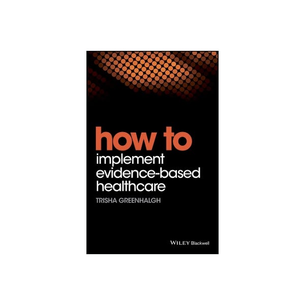 How to Implement Evidence-Based Healthcare -