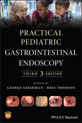 Practical Pediatric Gastrointestinal Endoscopy Gershman， e; Ament， Marvin Practical Pediatric Gastrointestinal Endoscopy, 3rd Edition | Wiley
