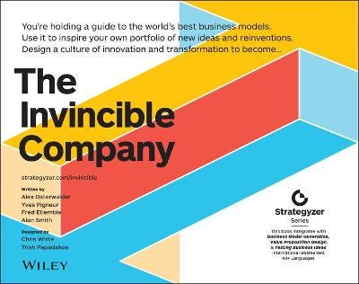 The Invincible Company by Alexander Osterwalder Yves Pigneur