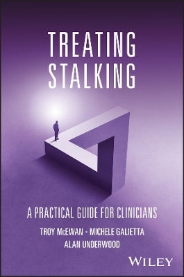 Treating Stalking by Troy McEwan Michele Galietta Alan Underwood