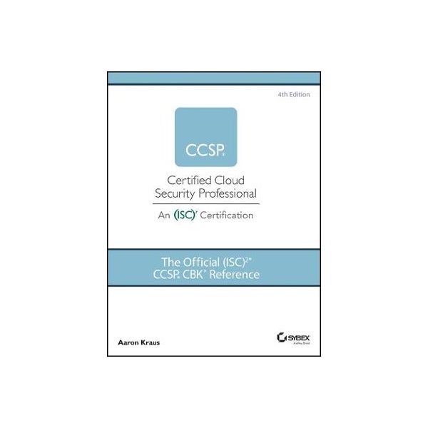 Ccap Isc The Official (ISC)2 CCSP CBK Reference, 4th Edition by Aaron Kraus ...