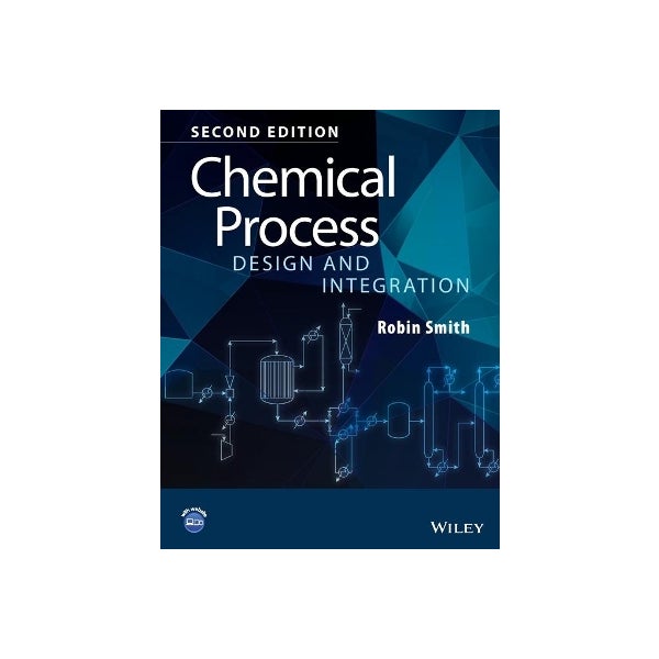 Chemical Process Design and Integration 2e -