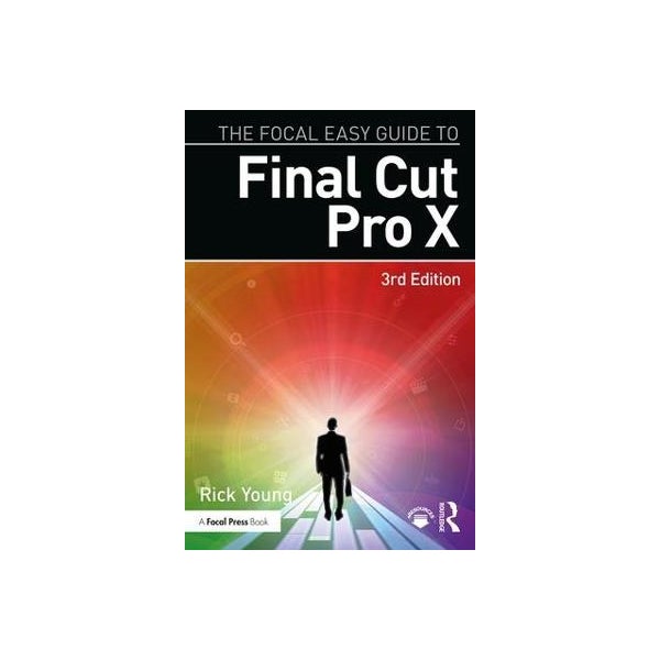 The Focal Easy Guide to Final Cut Pro X -