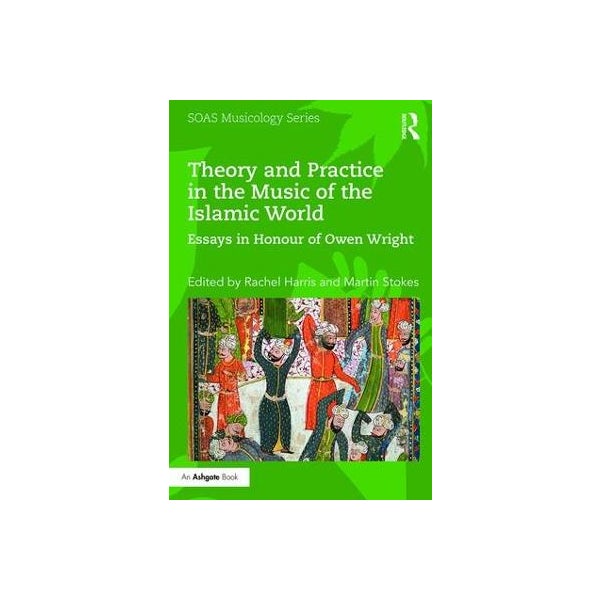Theory and Practice in the Music of the Islamic World -