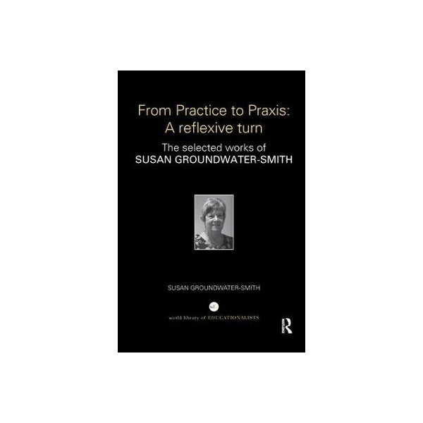 From Practice to Praxis: A reflexive turn -