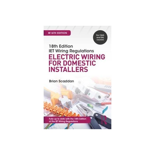 IET Wiring Regulations: Electric Wiring for Domestic Installers -