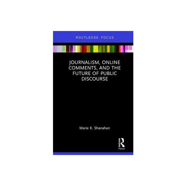 Journalism, Online Comments, and the Future of Public Discourse -
