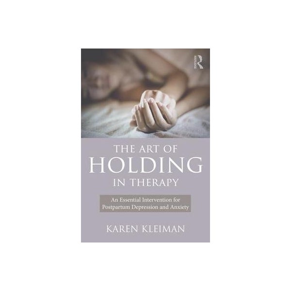 The Art of Holding in Therapy -