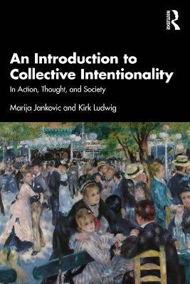 An Introduction to Collective Intentionality by Marija Jankovic, Kirk ...