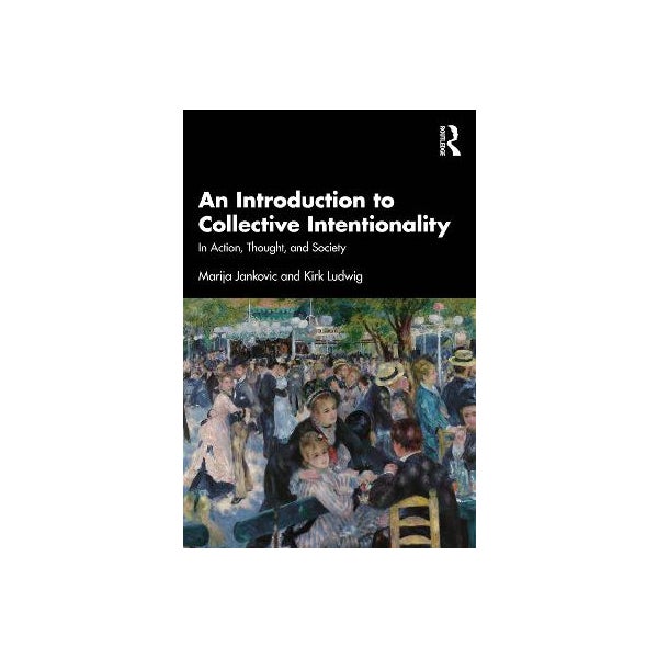 Collective Intention An Introduction to Collective Intentionality by Marija Jankovic, Kirk ...