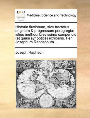 Historia Fluxionum, Sive Tractatus Originem & Progressum Peregregi ...