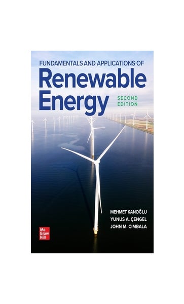  Fundamentals and Applications of Renewable Energy, Second  Edition: 9781265079659: Kanoglu, Mehmet, Cengel, Yunus, Cimbala, John: Books