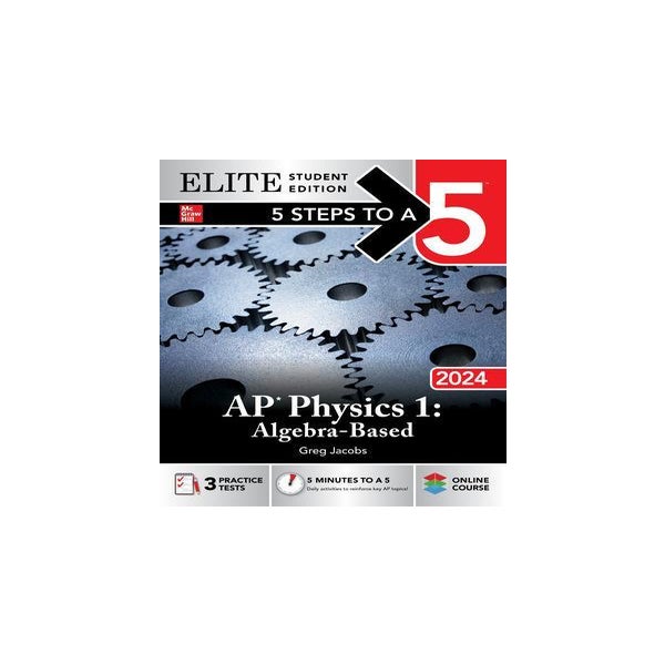 5 Steps to a 5 AP Physics 1 AlgebraBased 2024 Elite Student Edition