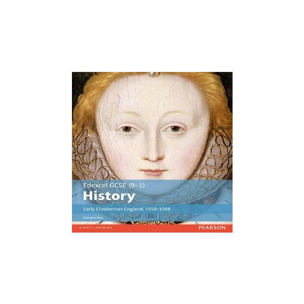 Edexcel GCSE (9-1) History Early Elizabethan England, 1558-1588 Student Book -