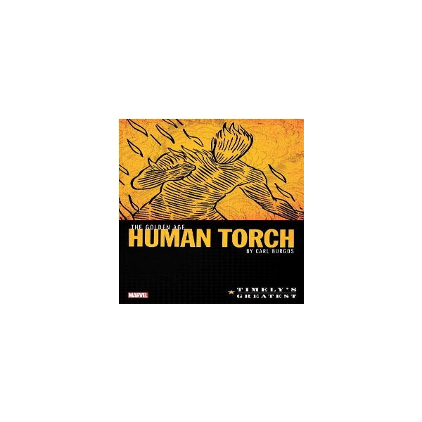 Timely's Greatest: The Golden Age Human Torch By Carl Burgos Omnibus -