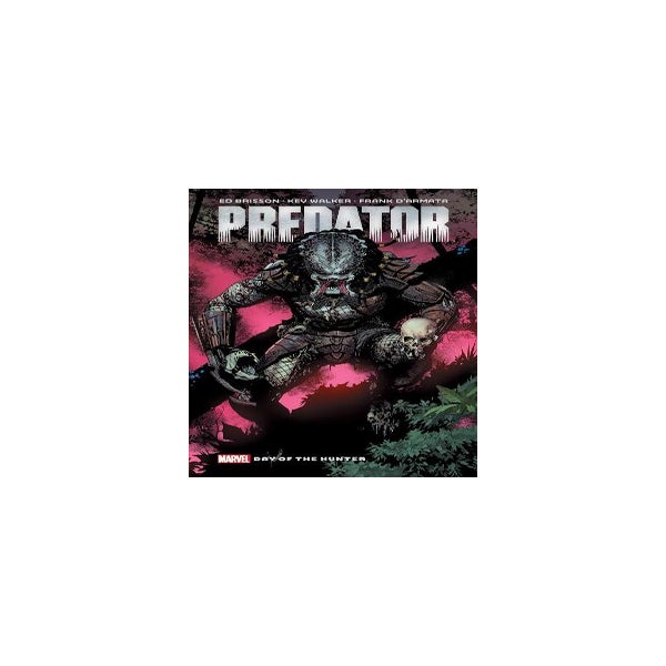 Predator By Ed Brisson Vol. 1: Day Of The Hunter -