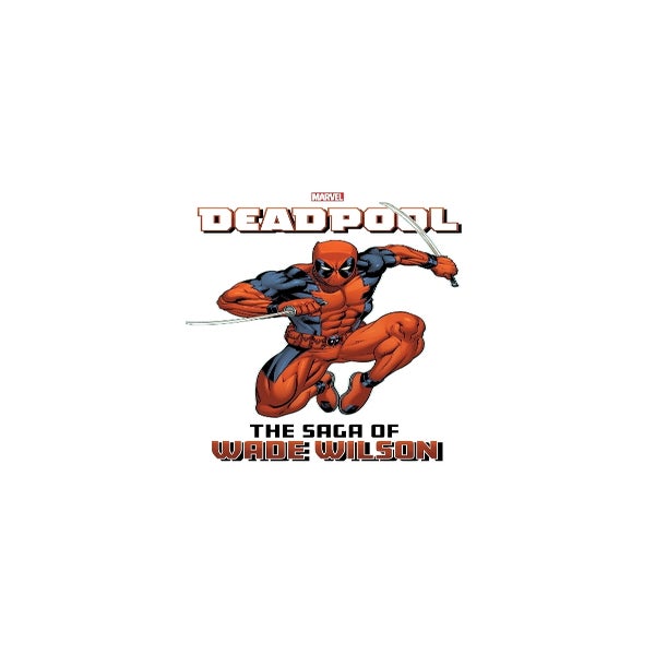 Deadpool: The Saga Of Wade Wilson -