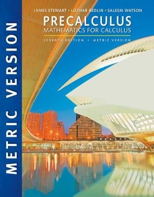 Precalculus: Mathematics for Calculus, International Metric