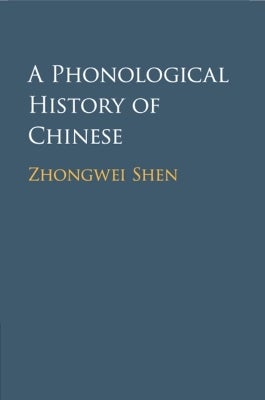 A Phonological History of Chinese by Zhongwei Shen | Paper Plus