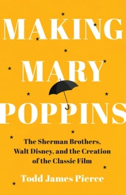 Making Mary Poppins by Todd James Pierce Paper Plus