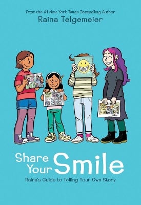 Share Your Smile: Raina's Guide to Telling Your Own Story by Raina ...