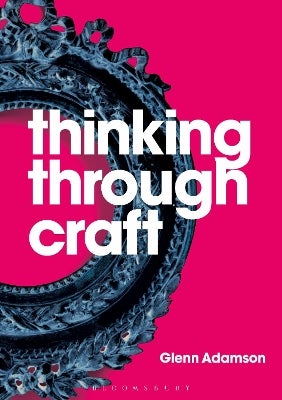 Thinking through Craft by Glenn Adamson | Paper Plus