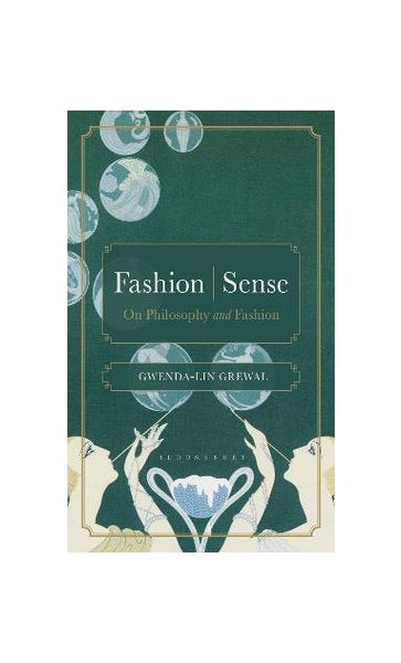 Fashion  Sense: On Philosophy and Fashion: Gwenda-lin Grewal: Bloomsbury  Academic