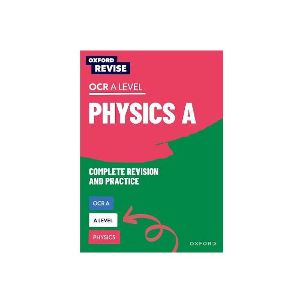 Oxford Revise: A Level Physics for OCR A Revision and Exam Practice -