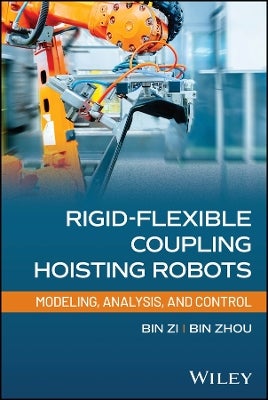 Rigid-Flexible Coupling Hoisting Robots by Bin Zi, Bin Zhou | Paper Plus