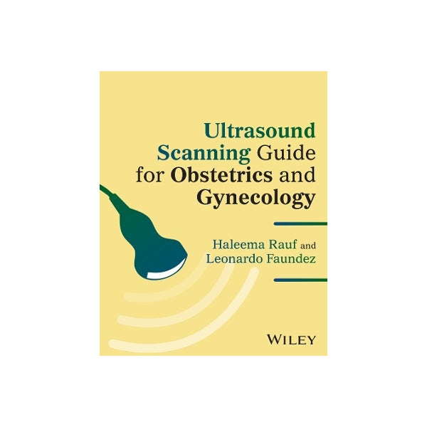 Ultrasound Scanning Guide for Obstetrics and Gynecology by Haleema Rauf ...