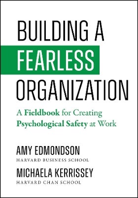 Fearless Organization Field Book by Amy C. Edmondson, Michaela ...