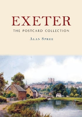 Exeter: The Postcard Collection by Alan Spree | Paper Plus