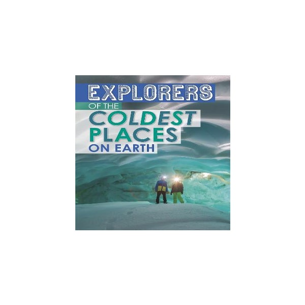 Explorers of the Coldest Places on Earth -