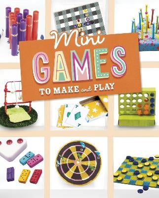 Mini Games to Make and Play by Rebecca Amundson, Ruthie Van Oosbree ...