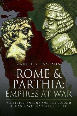 Rome and Parthia: Empires at War by Gareth C Sampson | Paper Plus