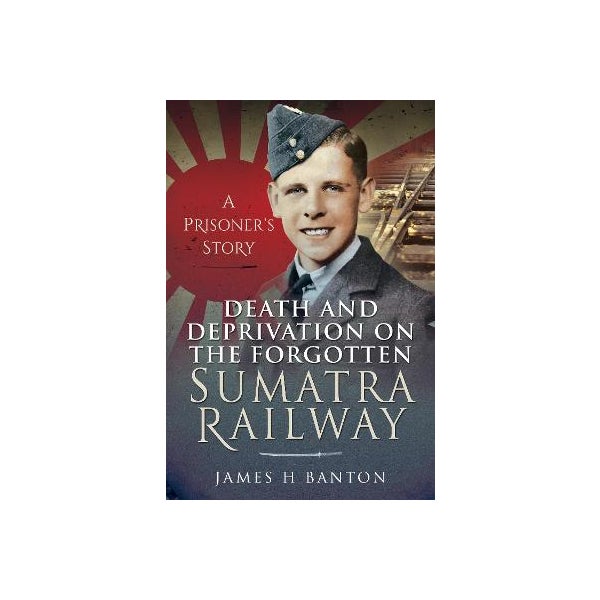 Death and Deprivation on the Forgotten Sumatra Railway -